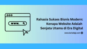 Rahasia Sukses Bisnis Modern: Kenapa Website Adalah Senjata Utama di Era Digital