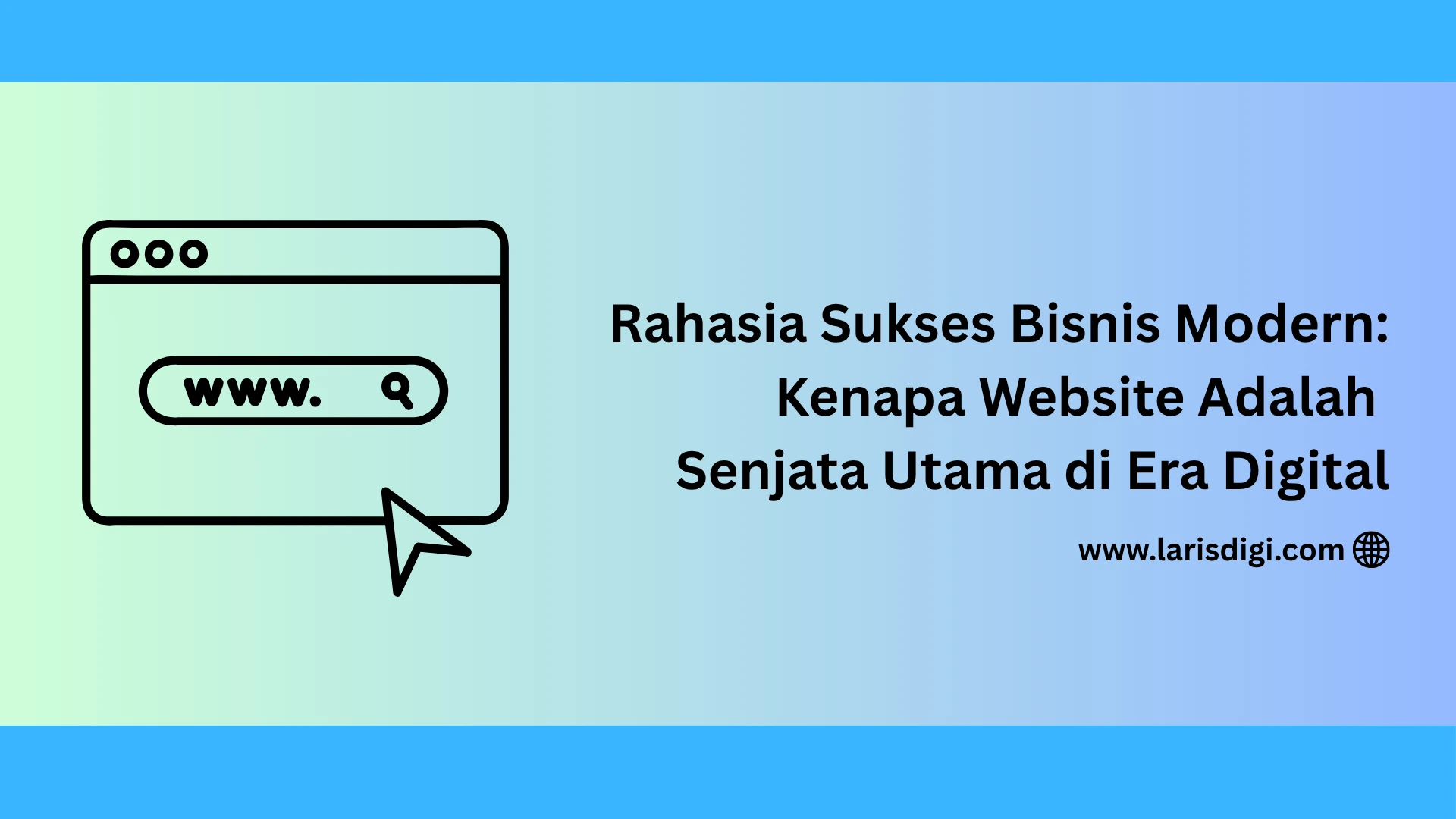 Rahasia Sukses Bisnis Modern: Kenapa Website Adalah Senjata Utama di Era Digital