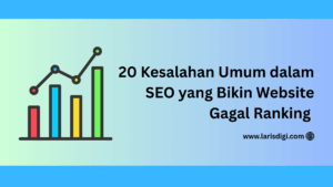 20 Kesalahan Umum dalam SEO yang Bikin Website Gagal Ranking